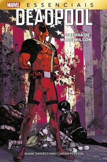Deadpool : A Guerra De Wade Wilson (Marvel Essenciais)