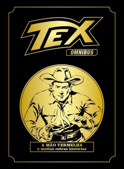Mythos : Tex Omnibus Vol. 03 : A Mão Vermelha E Muitas Outras Histórias