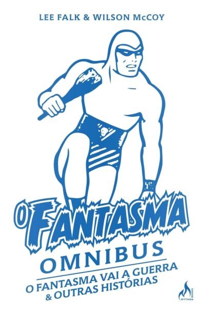 Mythos : O Fantasma Omnibus : O Fantasma Vai Á Guerra E Outras Histórias